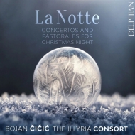 Baroque Classical/La Notte-concertos  Pastorales For Christmas Night Cicic(Vn) The Illyria Consort