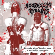 Aggressive Tyrants/Pripady Plne Zenske Krve A Muzskeho Spermatu