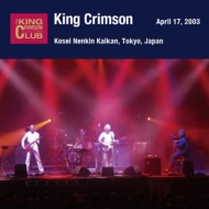 King Crimson/April 17 2003 At Shinjuku Kosei Nenkin Kaikan 003ǯ417  ɸǯ 䤿μԤǧޤպȤȤ