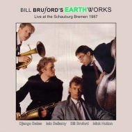 Bill Bruford's Earthworks/Live At The Schauburg Bremen 1987