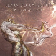 Bernardo Lanzetti (Ex Pfm)/Horizontal Rain (Ltd)