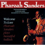 Pharoah Sanders/Welcome To Love Complete Edition