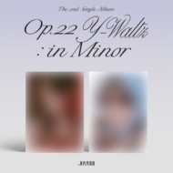 硦/2nd Single Album Op.22 Y-waltz In Minor