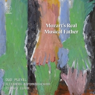 Mozart's Real Musical Father: Duo Pleyel(Egarr Nepomnyashchaya)
