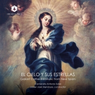 Baroque Classical/El Cielo Y Sus Estrellas-galant Cathedral Music From New Spain： J. mendoza / Camera
