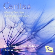 合唱曲オムニバス/Caritas-music Of Love Hope Charity ＆ Consolation： Huw Williams / Bath Abbey Cho
