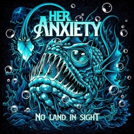 Her Anxiety/No Land In Sight