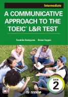 A Communicative Approach To The Toeic(R)L & R Test Book 2: Intermediate / : R~jP[VXLgɕttoeic(R)L & R Te