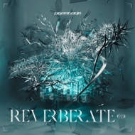 REVERBERATE ep.【初回限定盤A 日比谷野音ライブBlu-ray付】
