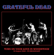 Turn On Your Love In Woodstock -16 August 1969 -Fm Broadcast
