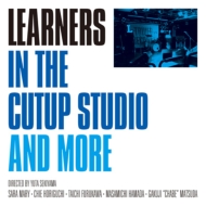LEARNERS/In The Cutup Studio And More (Ltd)