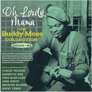 Buddy Moss/Oh Lordy Mama The Buddy Moss Collection 1930-41