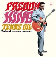 Freddy King/Texas Oil - Federal Recordings 1960-1962 (180g)(Ltd)