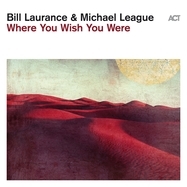 Bill Laurance / Michael League/Where You Wish You Were (180g)