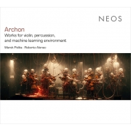 Contemporary Music Classical/Archon-works For Violin Percussion ＆ Machine Learning Environment： R. a