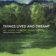 ԥκʽ/Francine Kay Things Lived And Dreamt-janacek Kapralova Dvorak Smetana Etc
