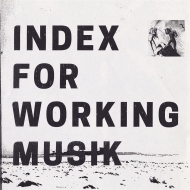Index For Working Musik/Dragging The Needlework For The Kids At Uphole (White Vinyl)