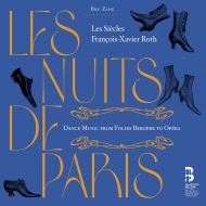パリの夜〜ミュージック・ホールとオペラからの舞曲集　フランソワ＝グザヴィエ・ロト＆レ・シエクル