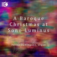 Organ Classical/Felipe Dominguez Baroque Christmas At Sono Luminus