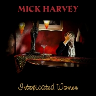 Mick Harvey/Intoxicated Women (Transparent Red Vinyl)