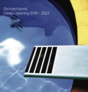 Richard Norris/Deep Listening 2019-2022