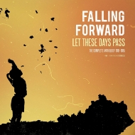 Falling Forward/Let These Days Pass The Complete Anthology 1991-1995