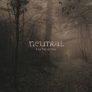 Neutral (Rock)/Last Tales Of Love