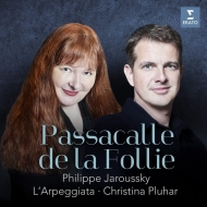 Passacalle de la Follie : Philippe Jaroussky(CT)Christina Pluhar / L'Arpeggiata