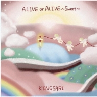 ALIVE or ALIVE `Sweet`