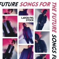 Laughing Stock/Songs For The Future