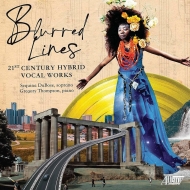 Soprano Collection/Blurred Lines-21th Century Hybrid Vocal Works Dubose(S) G. thompson(P) Etc