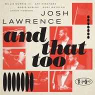 Josh Lawrence/And That Too