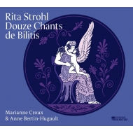 ストロール、リタ（1865-1941）/Chants De Bilitis： Croux(S) Bertin-hugault(P)