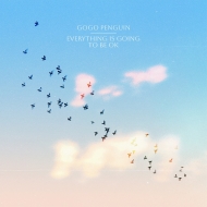 GoGo Penguin/Everything Is Going To Be Ok