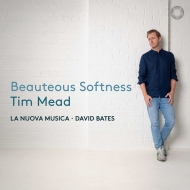 Beauteous Softness : Tim Mead(CT)David Bates / La Nuova Musica
