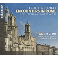 Baroque Classical/Encounters In Rome-corelli ＆ Handel： Vertommen(Ob) B. paganini(Claviorganum) Musica