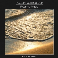 Robert Schroder/Floating Music - Edition 2023