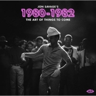 Various/Jon Savage's 1980-1982 - The Art Of Things To Come