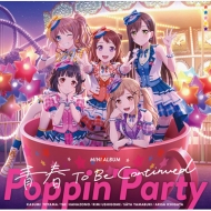 Poppin'Party (BanG Dream!)/Ľ To Be Continued