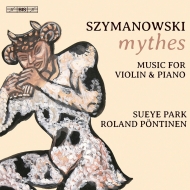 シマノフスキ(1882-1937)/Violin Sonata Mythes Etc： Sueye Park(Vn) Pontinen(P) (Hyb)