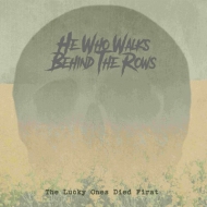 He Who Walks Behind The Rows/Lucky Ones Died First (Digi)
