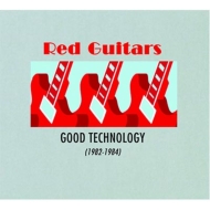 Red Guitars/Good Technology (1982 - 1984)