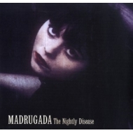 Madrugada/Nightly Disease