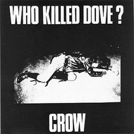 CROW/Who Killed Dove?