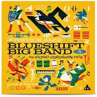 Blueshift Big Band/Joystick Jazz： The Blueshift Big Band Plays Iconic Video Game Hits