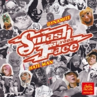 SMASH YOUR FACE/Dynamite / Hate Man / Can I Do That / Fake Fake Fake (Υ)(Ltd)