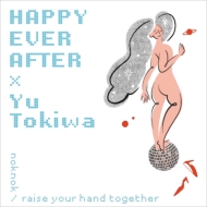 HAPPY EVER AFTER  μפ椦/Noknok / Raise Your Hand Together