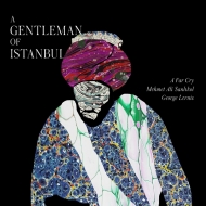 Sanlikol Mehmet Ali (1974-)/A Gentleman Of Istanbul： A Far Cry