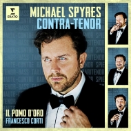 Contra-Tenor : Michael Spyres(T)Francesco Corti / Il Pomo d'Oro