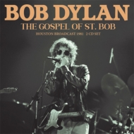 Bob Dylan/Gospel Of St. Bob - Houston Broadcast 1981